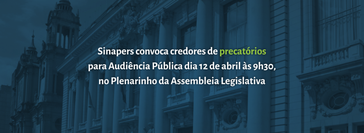 SINAPERS CONVOCA CREDORES DE PRECATÓRIOS PARA  AUDIÊNCIA PÚBLICA