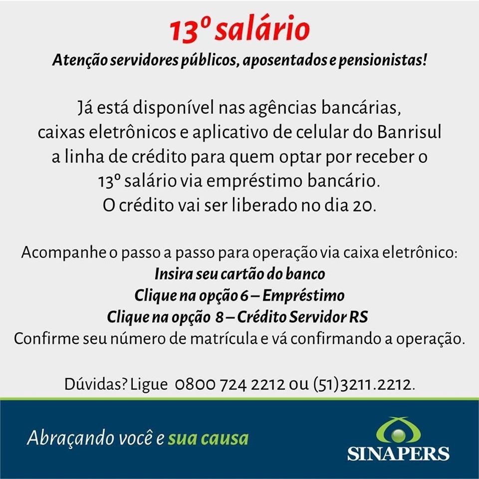 A antecipação do 13º salário de servidores ativos, inativos e pensionistas do Estado já está disponível junto ao Banrisul, a partir desta segunda-feira (16).  