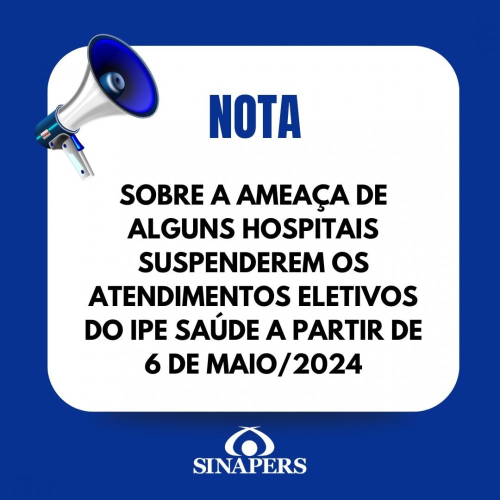 NOTA SOBRE A AMEAÇA DE ALGUNS HOSPITAIS SUSPENDEREM OS ATENDIMENTOS ELETIVOS DO IPE SAÚDE 
