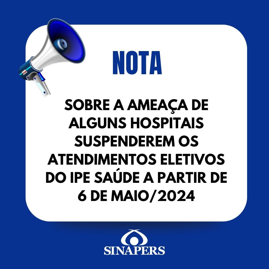 NOTA SOBRE A AMEAÇA DE ALGUNS HOSPITAIS SUSPENDEREM OS ATENDIMENTOS ELETIVOS DO IPE SAÚDE 