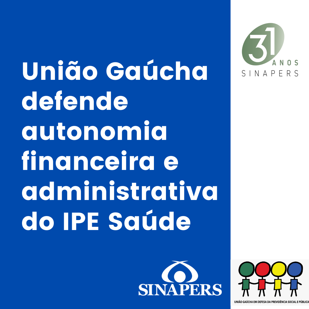 União Gaúcha defende autonomia financeira e administrativa do IPE Saúde