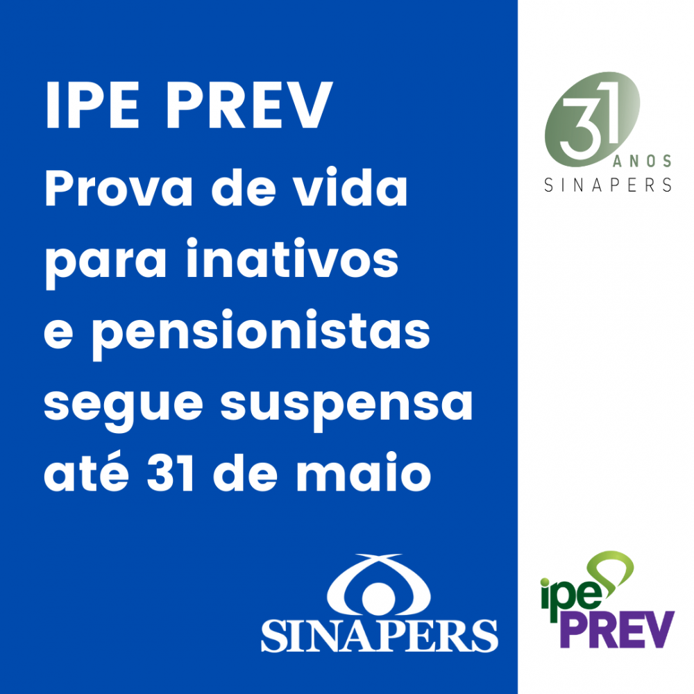 IPE Prev - Prova de vida para inativos e pensionistas segue suspensa até 31 de maio